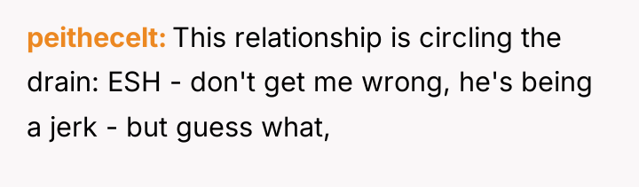 peithecelt This relationship is circling the drain: ESH - don't...
