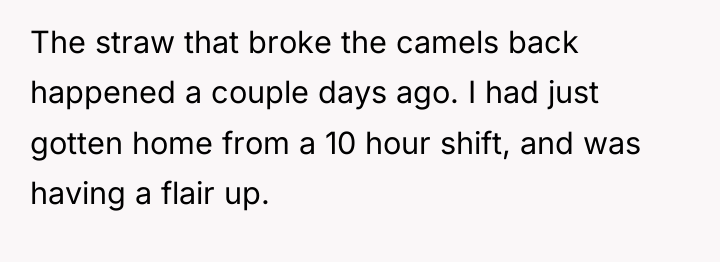 The straw that broke the camels back happened a couple...