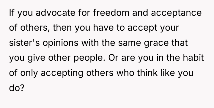 If you advocate for freedom and acceptance of others, then...