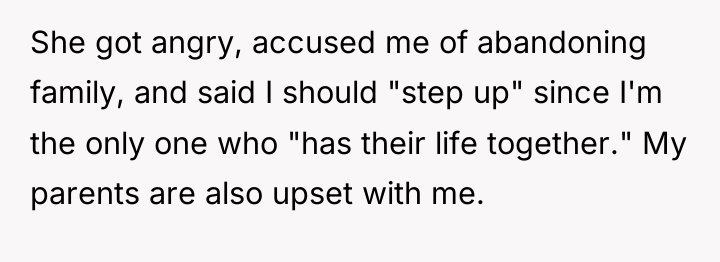She got angry, accused me of abandoning family, and said...
