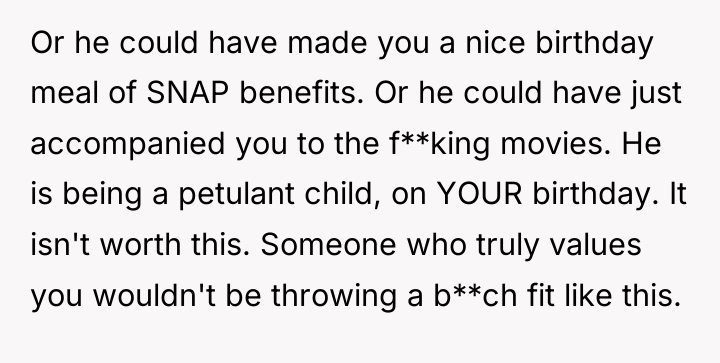 Or he could have made you a nice birthday meal...