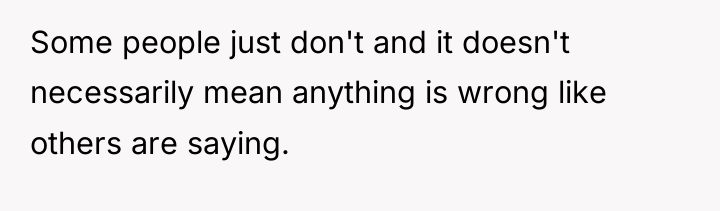 Some people just don't and it doesn't necessarily mean anything...