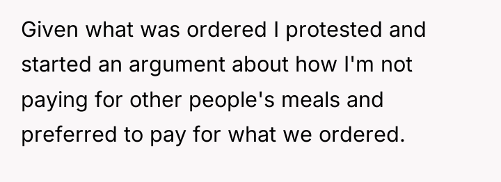 Given what was ordered I protested and started an argument...