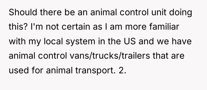 Should there be an animal control unit doing this? I'm...