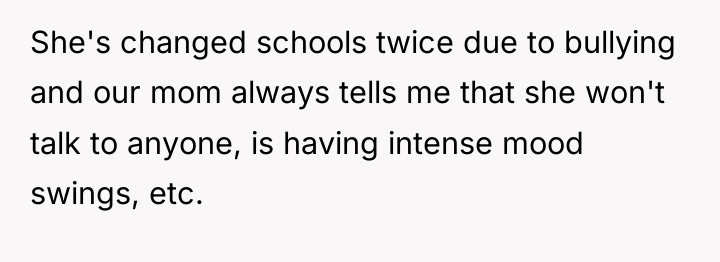 She's changed schools twice due to bullying and our mom...