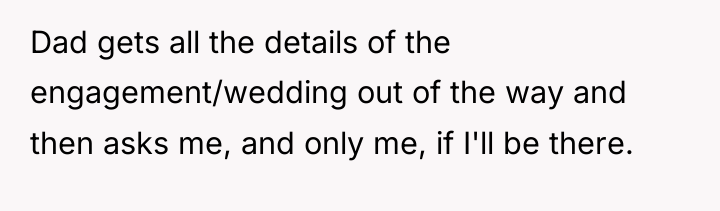 Dad gets all the details of the engagement/wedding out of...