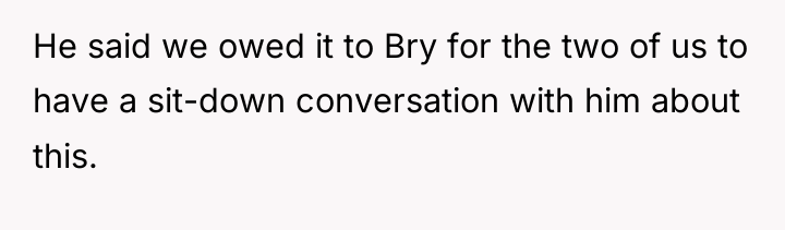 He said we owed it to Bry for the two...