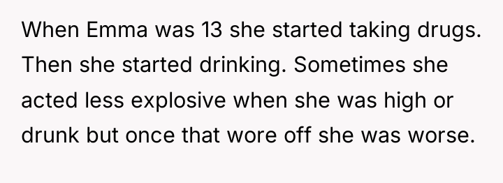 When Emma was 13 she started taking drugs. Then she...