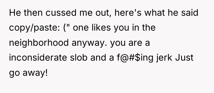 He then cussed me out, here's what he said copy/paste:...