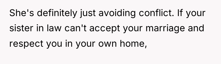 She's definitely just avoiding conflict. If your sister in law...