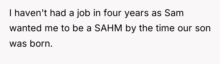 I haven't had a job in four years as Sam...