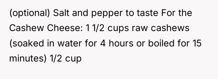 (optional) Salt and pepper to taste For the Cashew Cheese:...