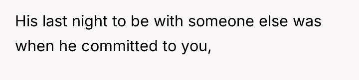 His last night to be with someone else was when...