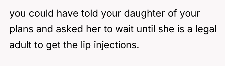 you could have told your daughter of your plans and...