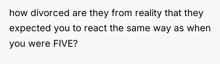 how divorced are they from reality that they expected you...