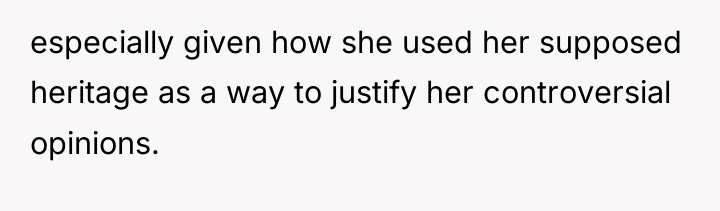 especially given how she used her supposed heritage as a...