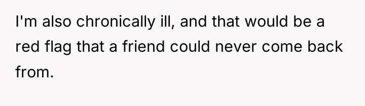 I'm also chronically ill, and that would be a red...