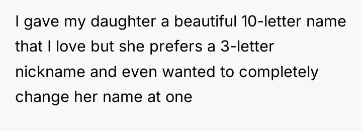 I gave my daughter a beautiful 10-letter name that I...