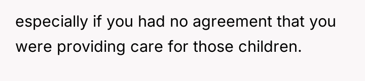 especially if you had no agreement that you were providing...