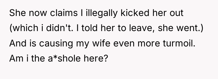 She now claims I illegally kicked her out (which i...