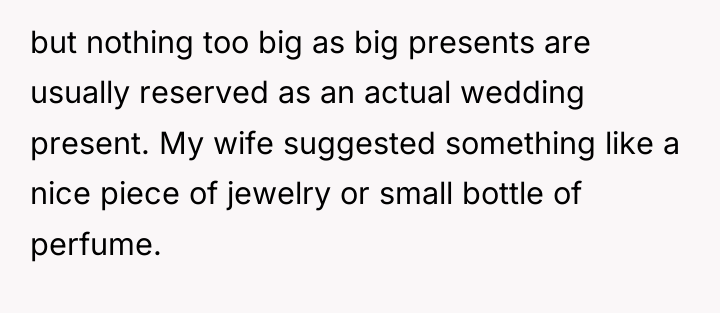 but nothing too big as big presents are usually reserved...