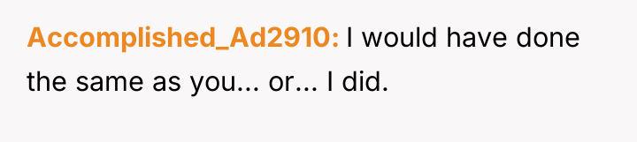 Accomplished_Ad2910 I would have done the same as you... or......