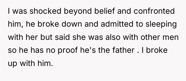 I was shocked beyond belief and confronted him, he broke...