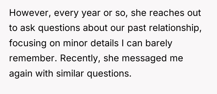 However, every year or so, she reaches out to ask...