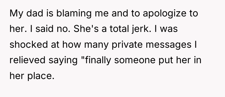My dad is blaming me and to apologize to her....