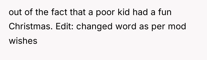 out of the fact that a poor kid had a...