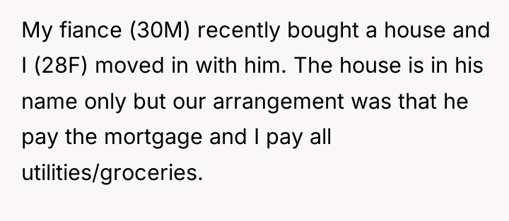 My fiance (30M) recently bought a house and I (28F)...