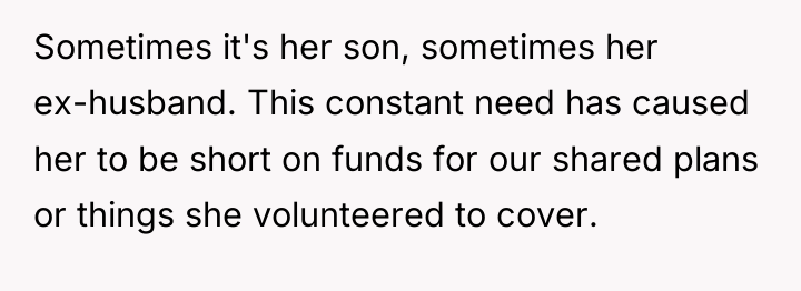 Sometimes it's her son, sometimes her ex-husband. This constant need...