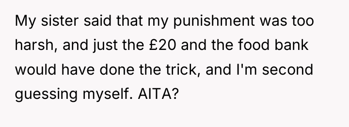 My sister said that my punishment was too harsh, and...