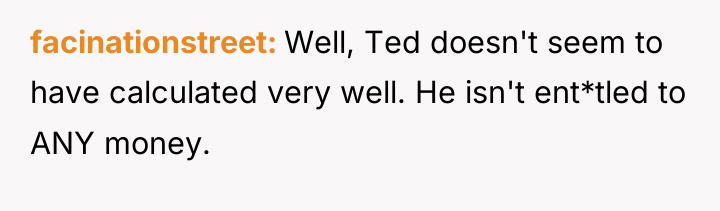 facinationstreet Well, Ted doesn't seem to have calculated very well....