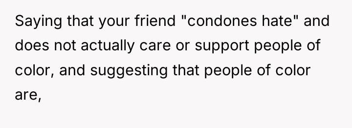 Saying that your friend "condones hate" and does not actually...