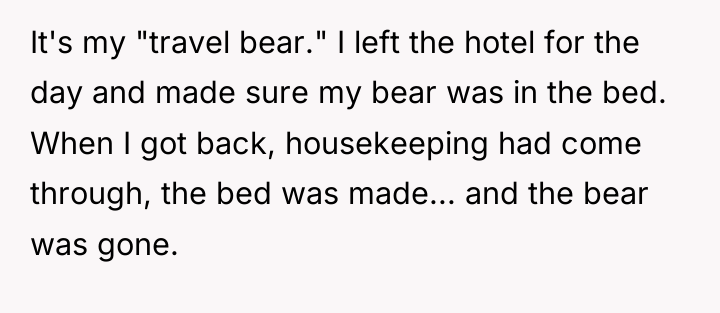 It's my "travel bear." I left the hotel for the...