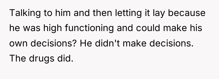 Talking to him and then letting it lay because he...