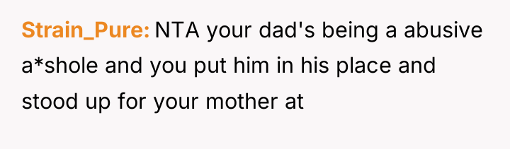 Strain_Pure NTA your dad's being a abusive a*shole and you...