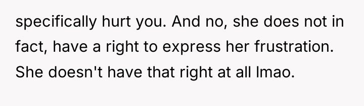 specifically hurt you. And no, she does not in fact,...