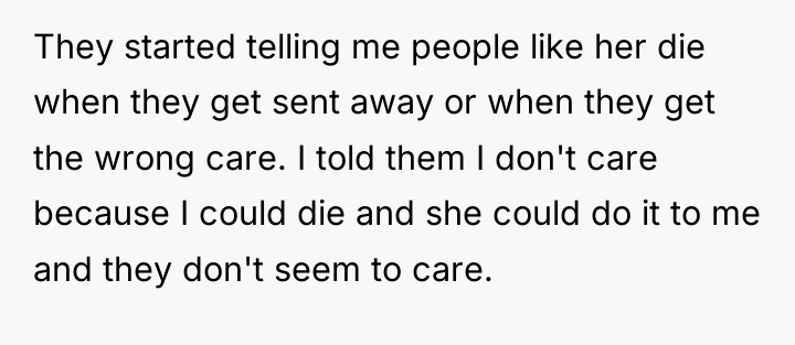 They started telling me people like her die when they...