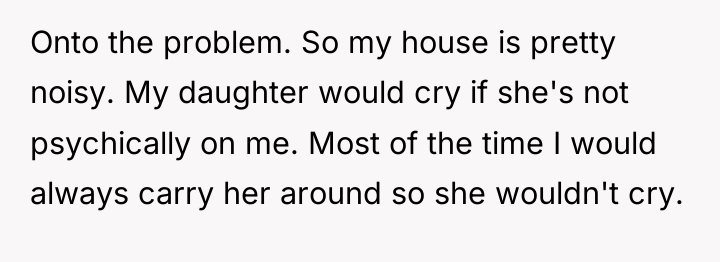 Onto the problem. So my house is pretty noisy. My...