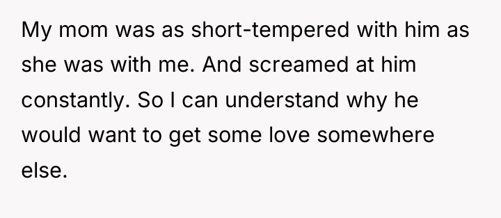My mom was as short-tempered with him as she was...