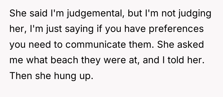 She said I'm judgemental, but I'm not judging her, I'm...