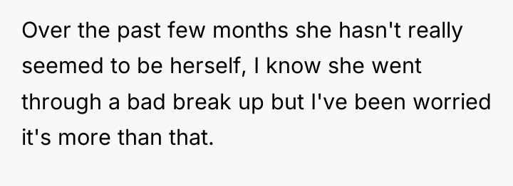 Over the past few months she hasn't really seemed to...