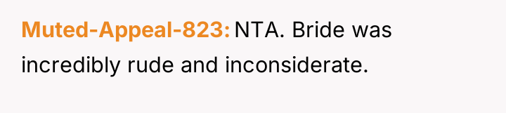 Muted-Appeal-823 NTA. Bride was incredibly rude and inconsiderate.