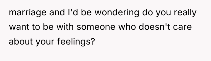marriage and I'd be wondering do you really want to...