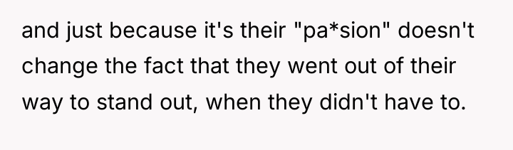 and just because it's their "pa*sion" doesn't change the fact...
