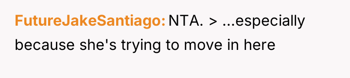 FutureJakeSantiago NTA. > ...especially because she's trying to move in...