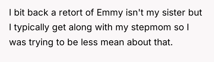 I bit back a retort of Emmy isn't my sister...