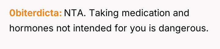 0biterdicta NTA. Taking medication and hormones not intended for you...